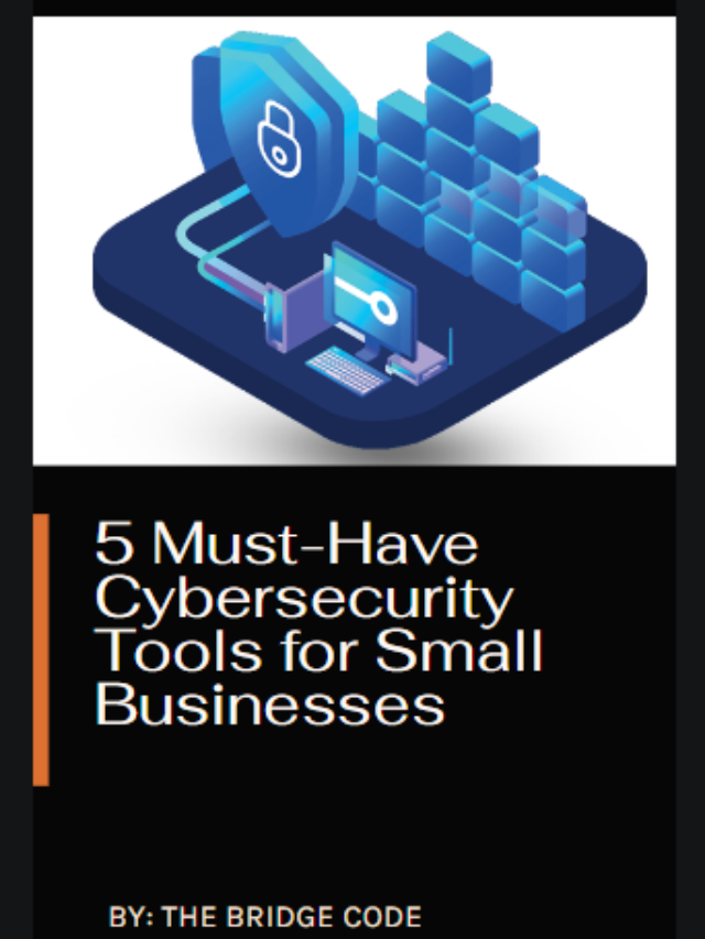 5 Must-Have Cybersecurity Tools for Small Businesses