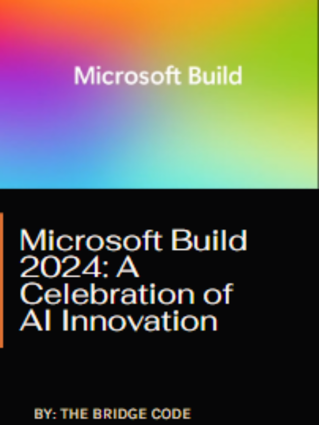 Microsoft Build 2024: A Celebration of AI Innovation